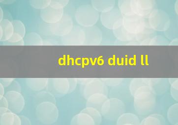 dhcpv6 duid ll